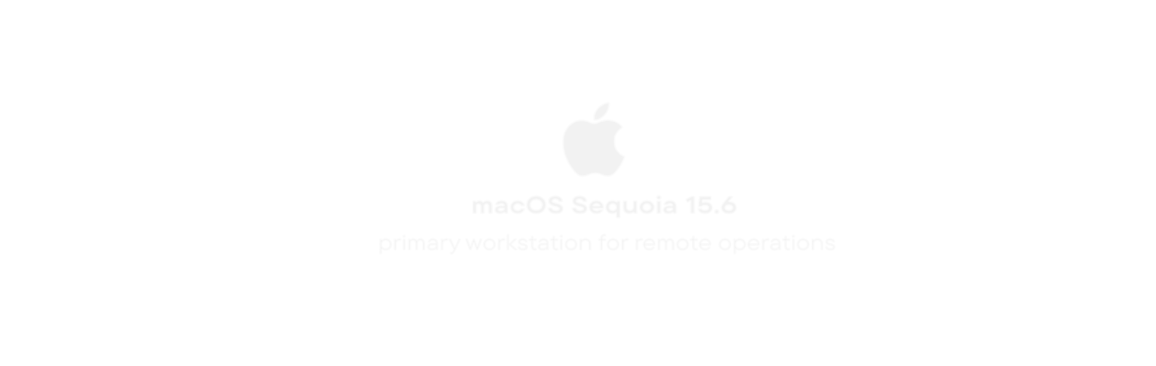 macOS Sequoia - primary workstation for remote operations